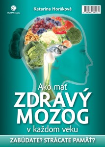 Katarína Horáková: Ako mať zdravý mozog v každom veku, Plat4M Books, 2014