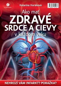 Katarína Horáková: Ako mať zdravé srdce a cievy v každom veku, Plat4M Books, 2015